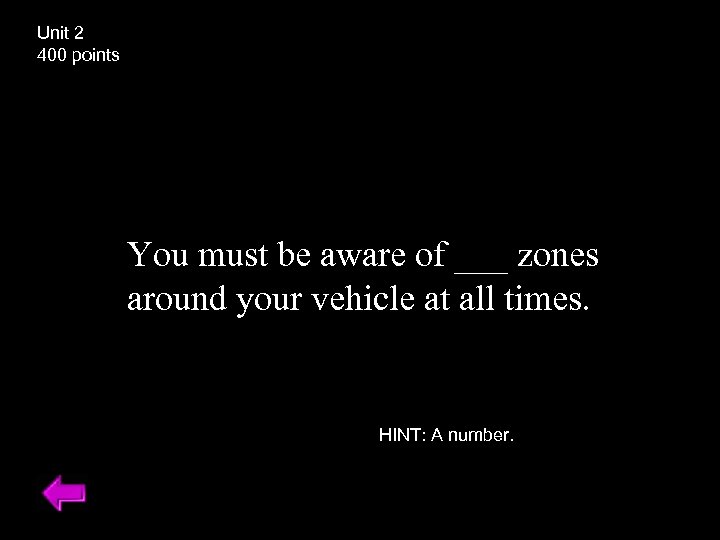 Unit 2 400 points You must be aware of ___ zones around your vehicle