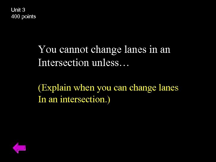 Unit 3 400 points You cannot change lanes in an Intersection unless… (Explain when