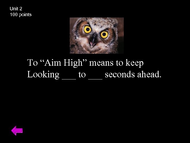 Unit 2 100 points To “Aim High” means to keep Looking ___ to ___
