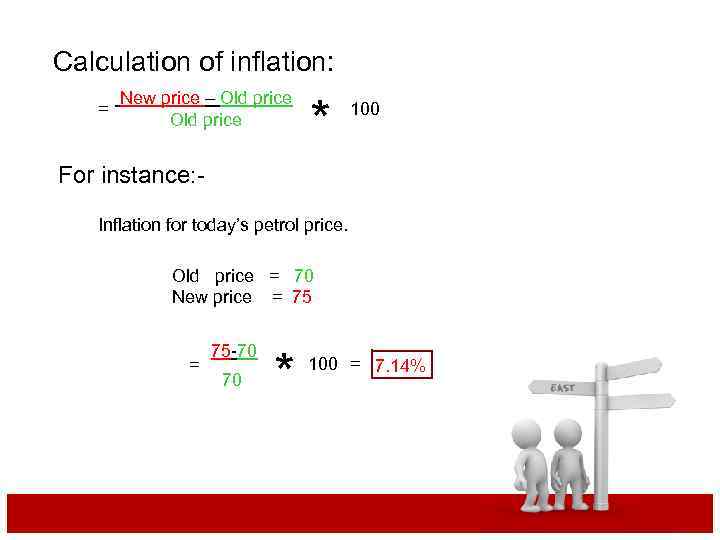 Calculation of inflation: = New price – Old price * 100 For instance: Inflation