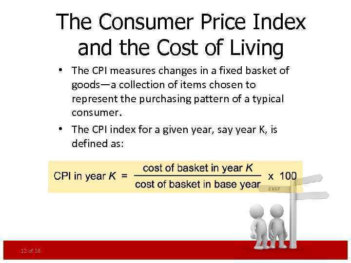 The Consumer Price Index and the Cost of Living • The CPI measures changes