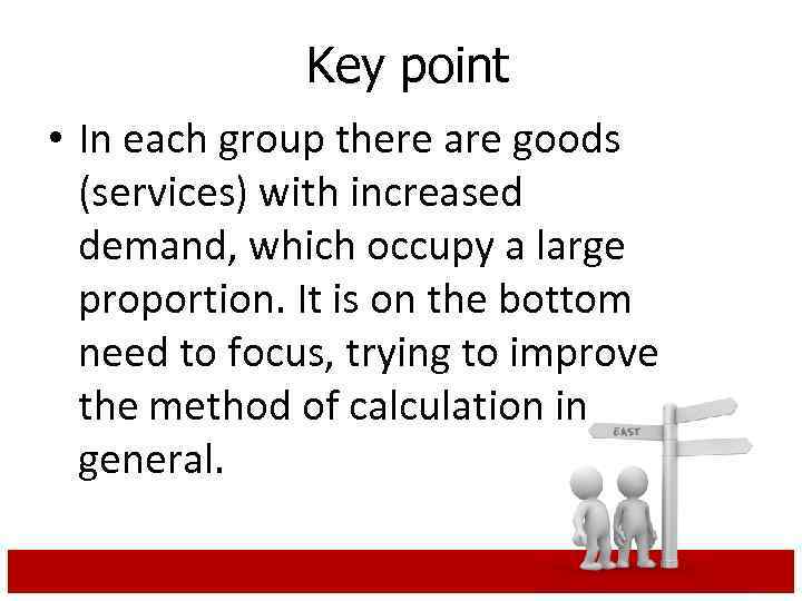 Key point • In each group there are goods (services) with increased demand, which