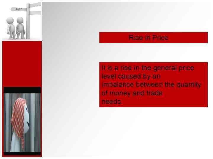  Rise in Price It is a rise in the general price level caused