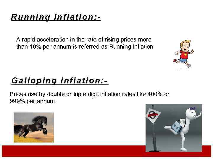 Running inflation: A rapid acceleration in the rate of rising prices more than 10%