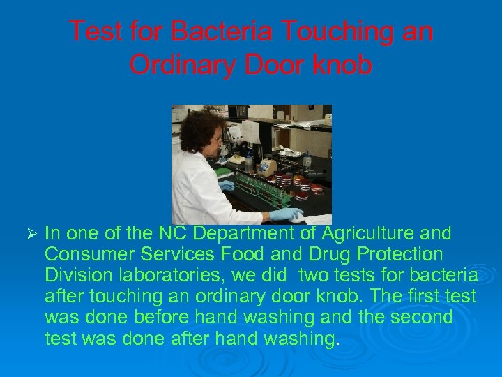 Test for Bacteria Touching an Ordinary Door knob Ø In one of the NC
