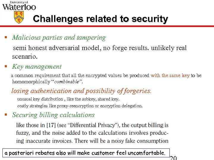 Challenges related to security § Malicious parties and tampering semi honest adversarial model, no