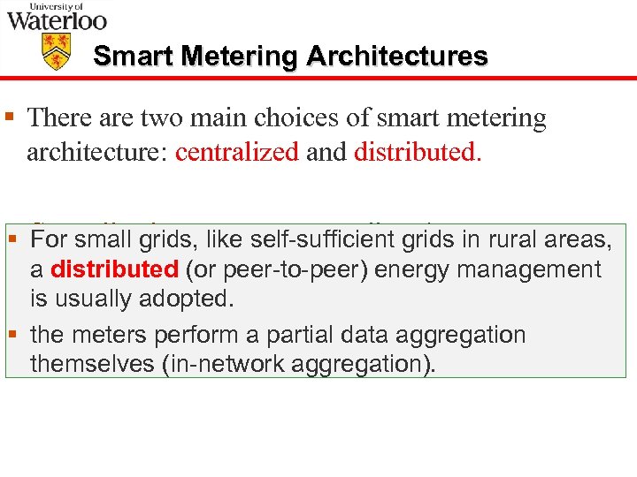 Smart Metering Architectures § There are two main choices of smart metering architecture: centralized