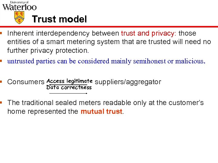 Trust model § Inherent interdependency between trust and privacy: those entities of a smart