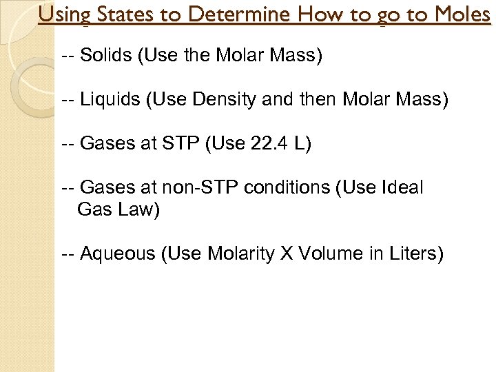 Using States to Determine How to go to Moles -- Solids (Use the Molar