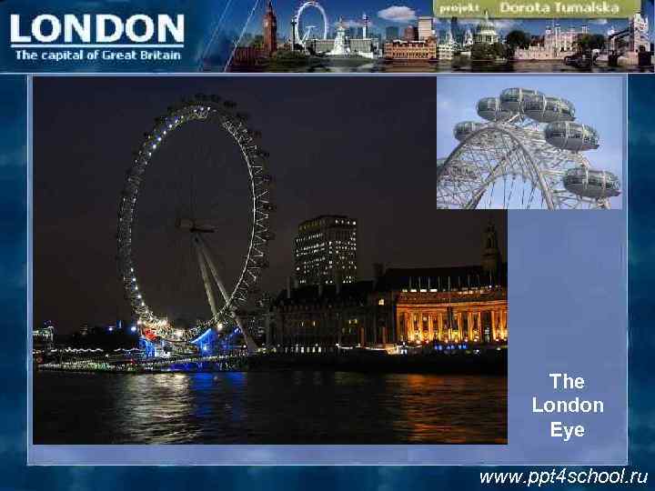 The London Eye www. ppt 4 school. ru 