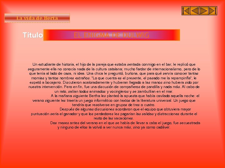 La vida de Berta Título II EL ENIGMA DE DULWIG Un estudiante de historia,