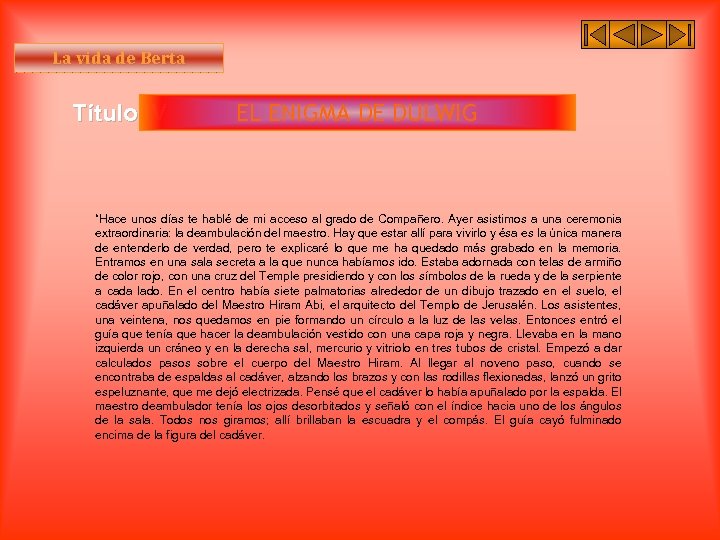 La vida de Berta Título IV EL ENIGMA DE DULWIG “Hace unos días te