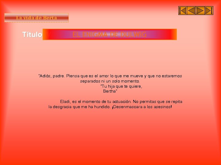 La vida de Berta Título IV EL ENIGMA DE DULWIG “Adiós, padre. Piensa que