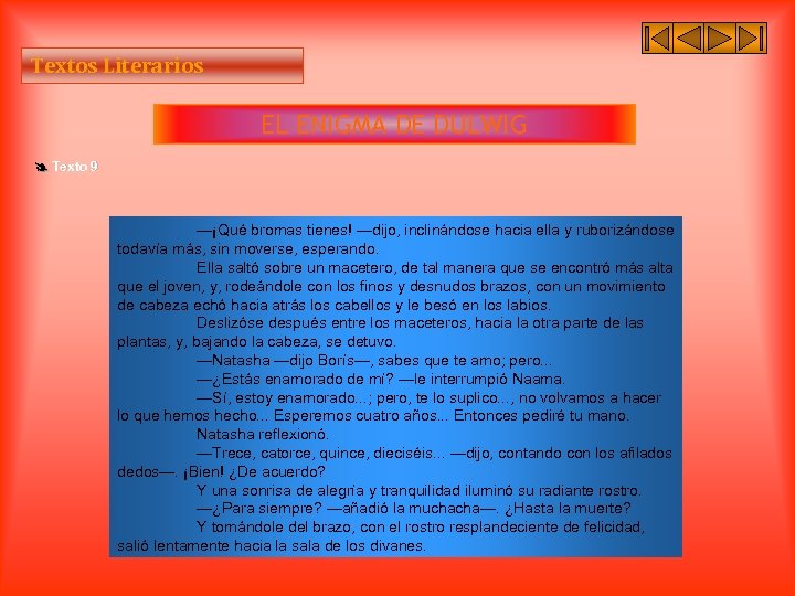 Textos Literarios EL ENIGMA DE DULWIG Texto 9 —¡Qué bromas tienes! —dijo, inclinándose hacia