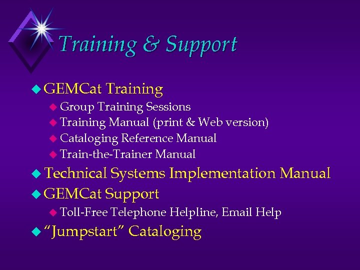 Training & Support u GEMCat Training u Group Training Sessions u Training Manual (print