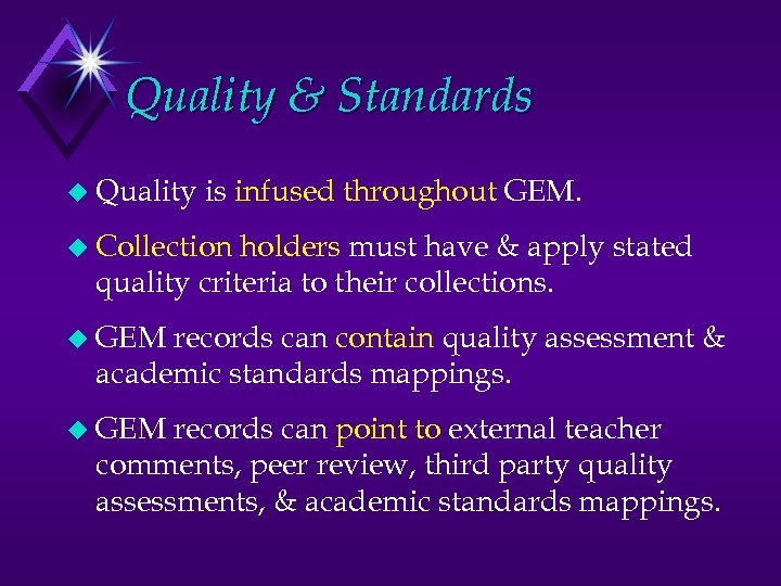 Quality & Standards u Quality is infused throughout GEM. u Collection holders must have