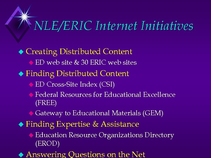 NLE/ERIC Internet Initiatives u Creating u ED Distributed Content web site & 30 ERIC
