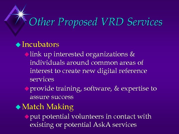 Other Proposed VRD Services u Incubators u link up interested organizations & individuals around