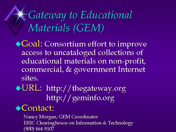 Gateway to Educational Materials (GEM) u. Goal: Consortium effort to improve access to uncataloged