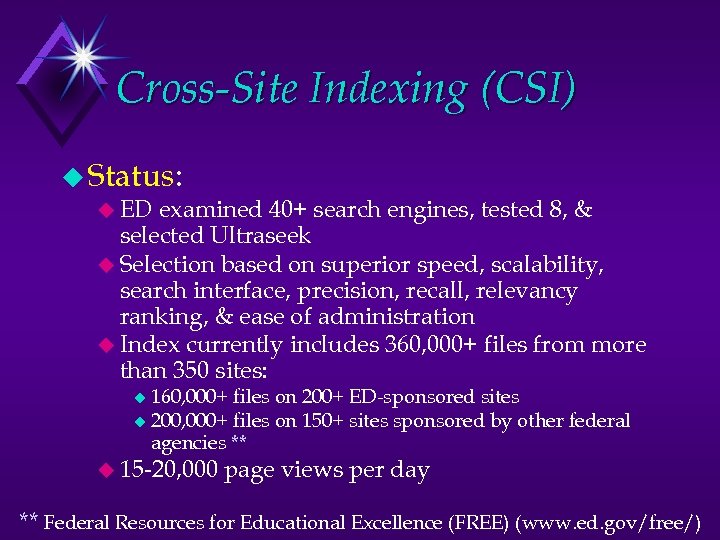 Cross-Site Indexing (CSI) u Status: u ED examined 40+ search engines, tested 8, &