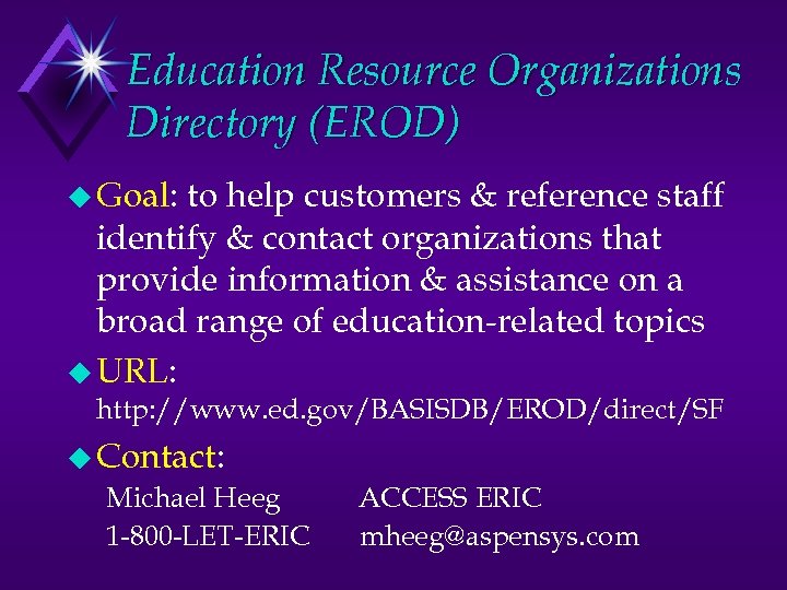 Education Resource Organizations Directory (EROD) u Goal: to help customers & reference staff identify
