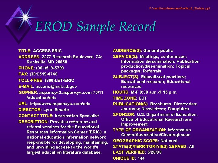 P: cendiconferencesfcwNLE_Stubbs. ppt EROD Sample Record TITLE: ACCESS ERIC ADDRESS: 2277 Research Boulevard, 7