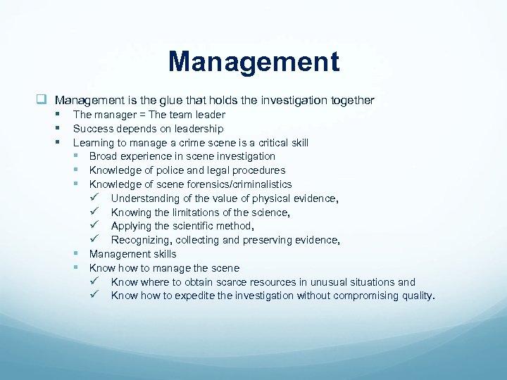 Management q Management is the glue that holds the investigation together § § §