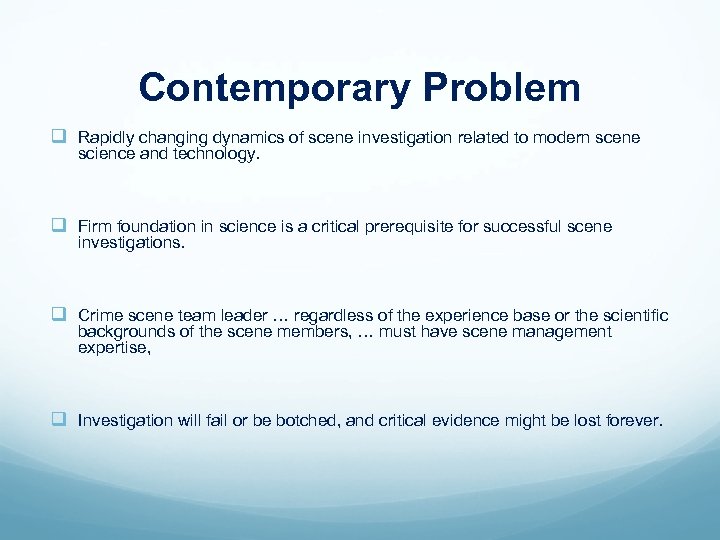 Contemporary Problem q Rapidly changing dynamics of scene investigation related to modern scene science