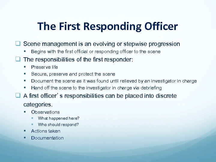 The First Responding Officer q Scene management is an evolving or stepwise progression §