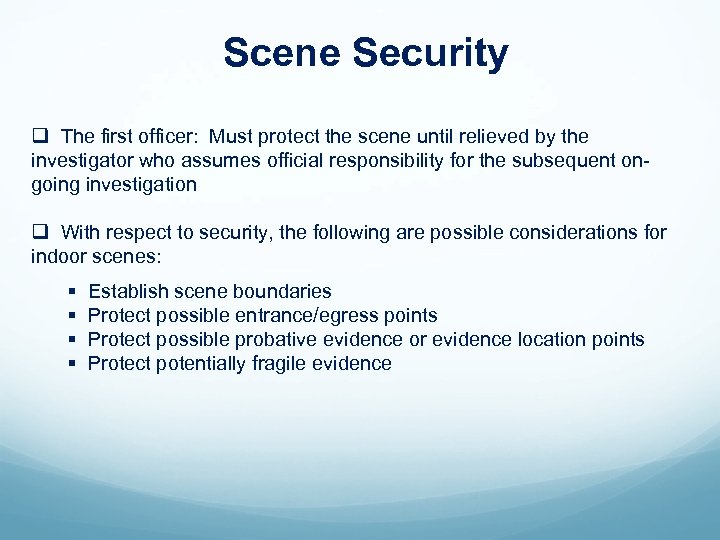 Scene Security q The first officer: Must protect the scene until relieved by the