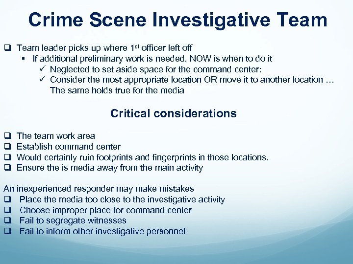 Crime Scene Investigative Team q Team leader picks up where 1 st officer left