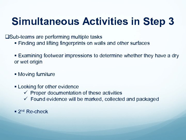Simultaneous Activities in Step 3 q. Sub-teams are performing multiple tasks § Finding and