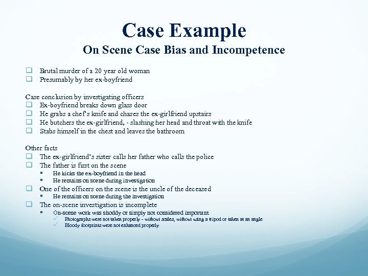 Case Example On Scene Case Bias and Incompetence q Brutal murder of a 20