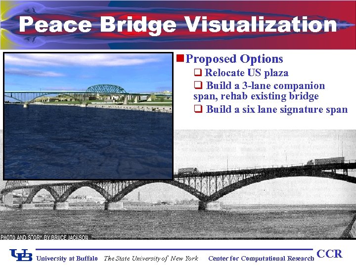 Peace Bridge Visualization n International Crossing n The Problem q 75 year old bridge