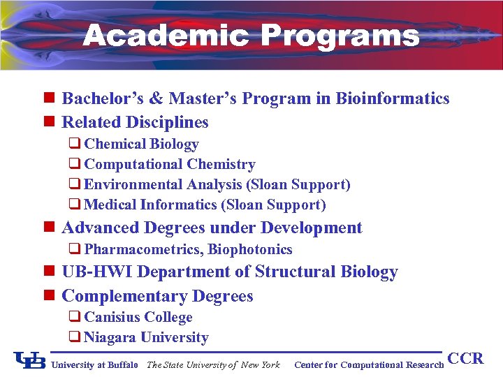 Academic Programs n Bachelor’s & Master’s Program in Bioinformatics n Related Disciplines q Chemical