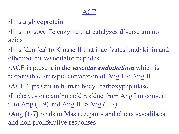 ACE • It is a glycoprotein • It is nonspecific enzyme that catalyzes diverse