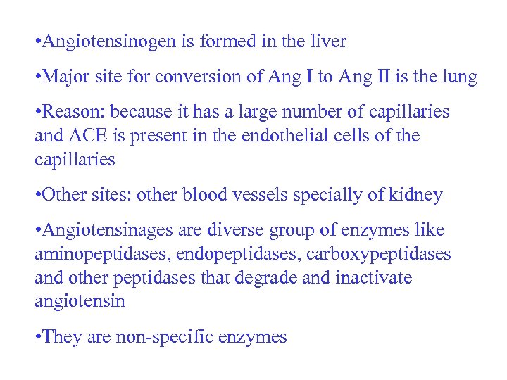  • Angiotensinogen is formed in the liver • Major site for conversion of