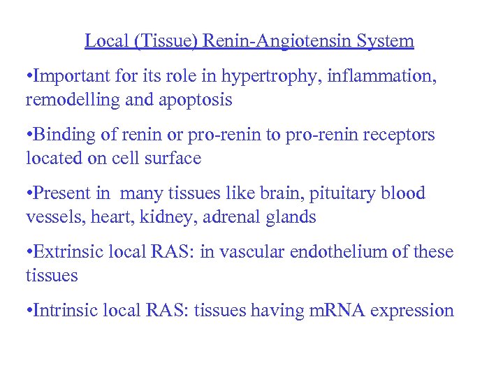 Local (Tissue) Renin-Angiotensin System • Important for its role in hypertrophy, inflammation, remodelling and