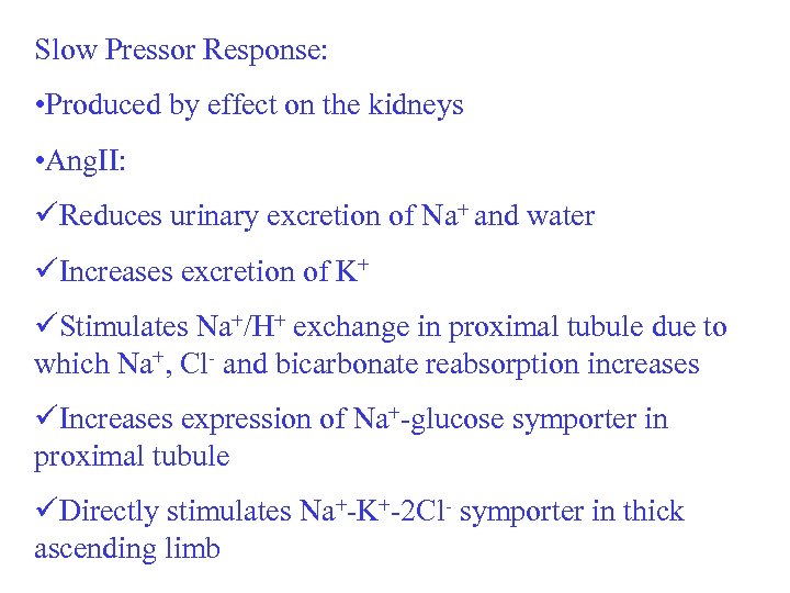 Slow Pressor Response: • Produced by effect on the kidneys • Ang. II: üReduces