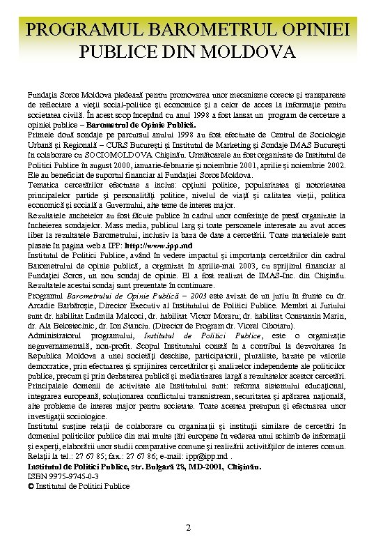 PROGRAMUL BAROMETRUL OPINIEI PUBLICE DIN MOLDOVA Fundaţia Soros Moldova pledează pentru promovarea unor mecanisme