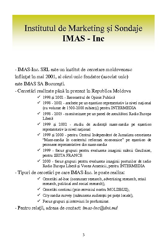 Institutul de Marketing şi Sondaje IMAS - Inc - IMAS-Inc. SRL este un institut