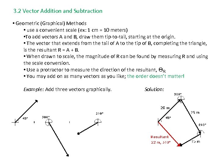  3. 2 Vector Addition and Subtraction • Geometric (Graphical) Methods • use a