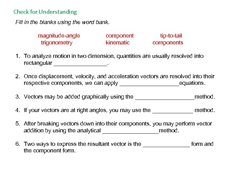 Check for Understanding Fill in the blanks using the word bank. magnitude-angle trigonometry component