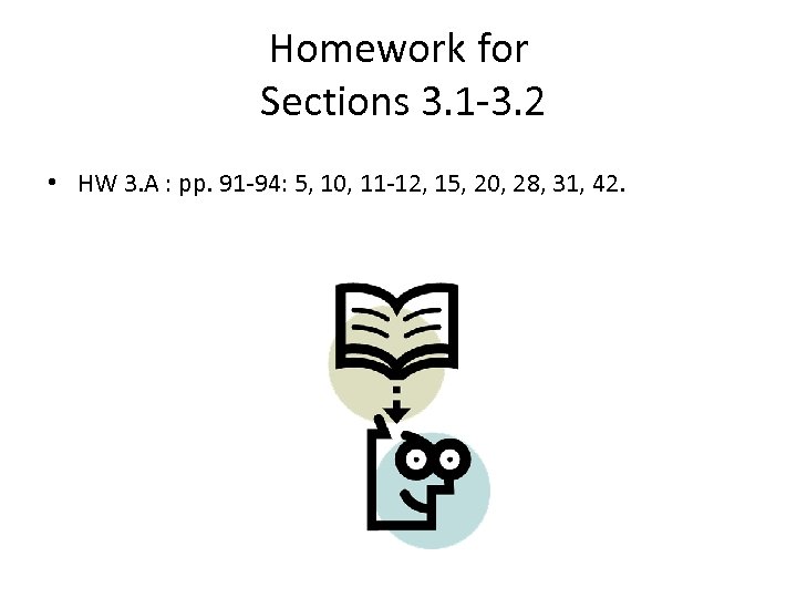 Homework for Sections 3. 1 -3. 2 • HW 3. A : pp. 91