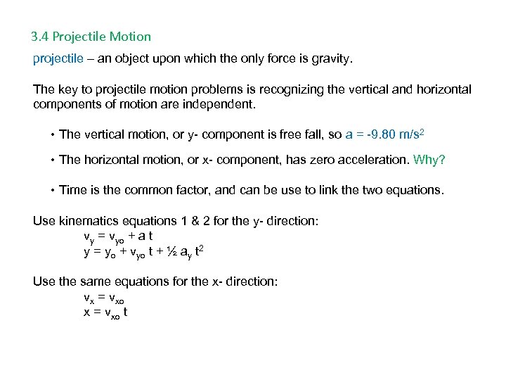 3. 4 Projectile Motion projectile – an object upon which the only force is