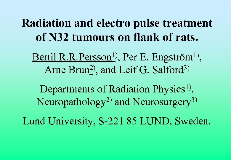 Radiation and electro pulse treatment of N 32 tumours on flank of rats. Bertil