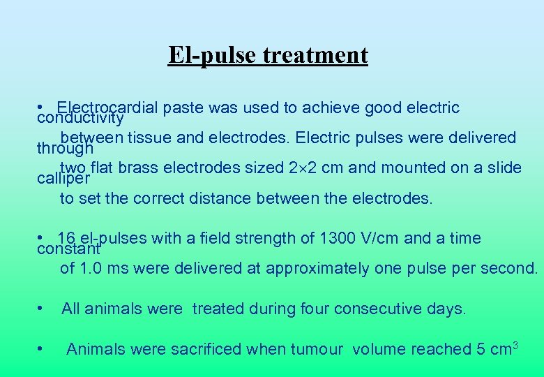 El-pulse treatment • Electrocardial paste was used to achieve good electric conductivity between tissue