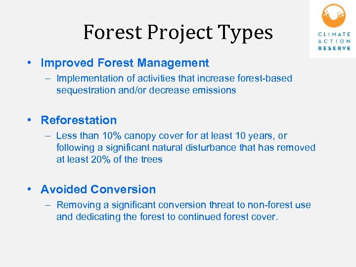 Forest Project Types • Improved Forest Management – Implementation of activities that increase forest-based