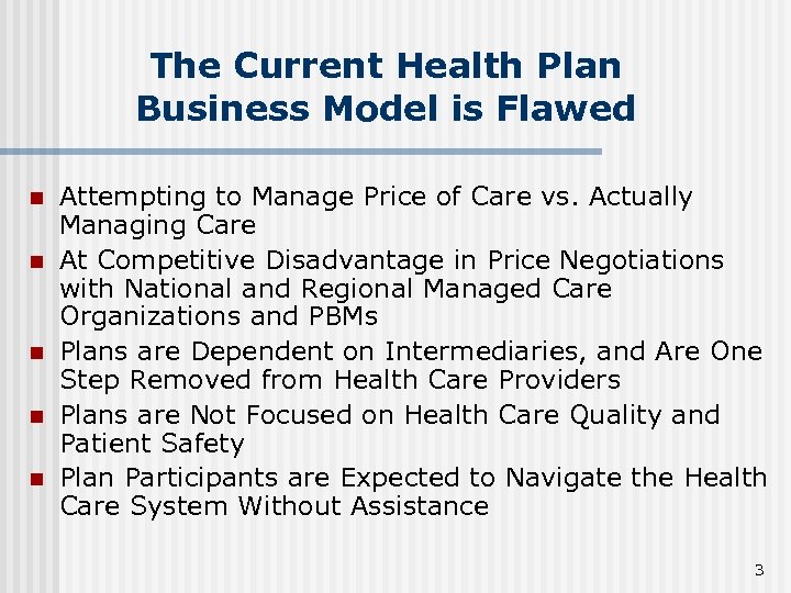 The Current Health Plan Business Model is Flawed n n n Attempting to Manage