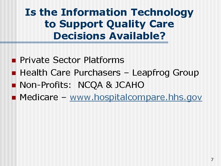 Is the Information Technology to Support Quality Care Decisions Available? n n Private Sector